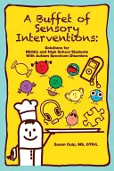 Un buffet d'interventions sensorielles : Des solutions pour les enfants du secondaire - A Buffet of Sensory Interventions: Solutions for Middle