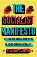 Manifeste socialiste - Les arguments en faveur d'une politique radicale à une époque d'inégalité extrême - Socialist Manifesto - The Case for Radical Politics in an Era of Extreme Inequality