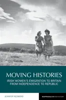 Histoires en mouvement : L'émigration des femmes irlandaises vers la Grande-Bretagne, de l'indépendance à la république - Moving Histories: Irish Women's Emigration to Britain from Independence to Republic