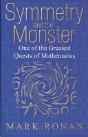 La symétrie et le monstre : L'histoire de l'une des plus grandes quêtes des mathématiques - Symmetry and the Monster: The Story of One of the Greatest Quests of Mathematics