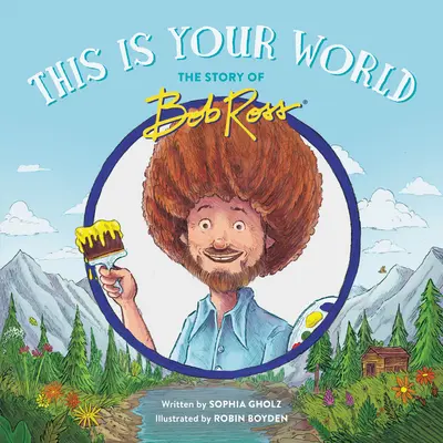 This Is Your World : L'histoire de Bob Ross - This Is Your World: The Story of Bob Ross