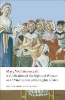 Une revendication des droits de l'homme/Une revendication des droits de la femme/Une vue historique et morale de la Révolution française - A Vindication of the Rights of Men/A Vindication of the Rights of Woman/An Historical and Moral View of the French Revolution