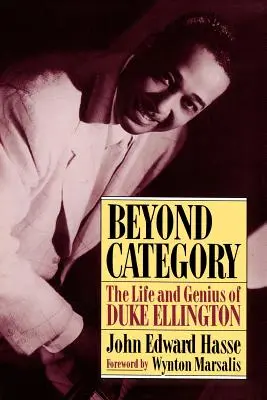 Au-delà de la catégorie : La vie et le génie de Duke Ellington - Beyond Category: The Life and Genius of Duke Ellington