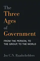 Les trois âges du gouvernement : De la personne, au groupe, au monde - The Three Ages of Government: From the Person, to the Group, to the World
