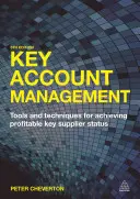 Gestion des comptes clés : Outils et techniques pour obtenir un statut de fournisseur clé rentable - Key Account Management: Tools and Techniques for Achieving Profitable Key Supplier Status