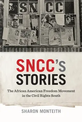 Sncc's Stories : Le mouvement afro-américain pour la liberté dans le Sud des droits civiques - Sncc's Stories: The African American Freedom Movement in the Civil Rights South