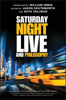 Saturday Night Live et la philosophie : Réflexions profondes au fil des décennies - Saturday Night Live and Philosophy: Deep Thoughts Through the Decades