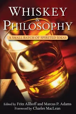 Whisky et philosophie : Un petit lot d'idées spirituelles - Whiskey and Philosophy: A Small Batch of Spirited Ideas