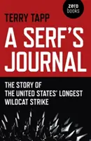 Le journal d'un serf : L'histoire de la plus longue grève sauvage des États-Unis - A Serf's Journal: The Story of the United States' Longest Wildcat Strike