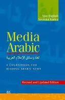 L'arabe des médias : Un manuel de lecture des nouvelles en arabe (édition révisée et mise à jour) - Media Arabic: A Coursebook for Reading Arabic News (Revised and Updated Edition)