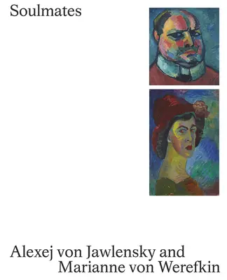 Les âmes sœurs : Alexej Von Jawlensky et Marianne Von Werefkin - Soulmates: Alexej Von Jawlensky and Marianne Von Werefkin