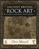 L'art rupestre britannique ancien - Guide des gravures sur pierre indigènes - Ancient British Rock Art - A Guide to Indigenous Stone Carvings