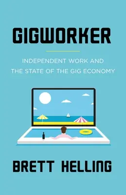 Gigworker : Le travail indépendant et l'état de la Gig Economy - Gigworker: Independent Work and the State of the Gig Economy