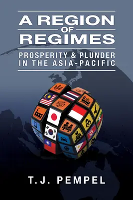 Une région de régimes : Prospérité et pillage dans la région Asie-Pacifique - A Region of Regimes: Prosperity and Plunder in the Asia-Pacific