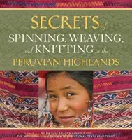 Les secrets du filage, du tissage et du tricot sur les hauts plateaux péruviens - Secrets of Spinning, Weaving, and Knitting in the Peruvian Highlands