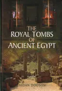 Les tombes royales de l'Égypte ancienne - The Royal Tombs of Ancient Egypt