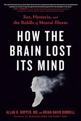 Comment le cerveau a perdu la tête : le sexe, l'hystérie et l'énigme de la maladie mentale - How the Brain Lost Its Mind: Sex, Hysteria, and the Riddle of Mental Illness