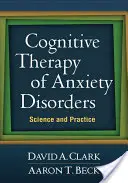 Thérapie cognitive des troubles anxieux : Science et pratique - Cognitive Therapy of Anxiety Disorders: Science and Practice