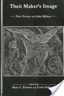 L'image de leur créateur : Nouveaux essais sur John Milton - Their Maker's Image: New Essays on John Milton