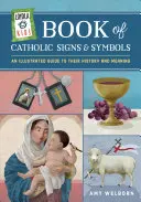 Le Livre Loyola des enfants sur les signes et symboles catholiques : Un guide illustré de leur histoire et de leur signification - Loyola Kids Book of Catholic Signs & Symbols: An Illustrated Guide to Their History and Meaning