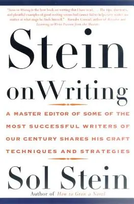 Stein on Writing : Un maître éditeur de certains des écrivains les plus populaires de notre siècle partage ses techniques et stratégies d'écriture. - Stein on Writing: A Master Editor of Some of the Most Successful Writers of Our Century Shares His Craft Techniques and Strategies