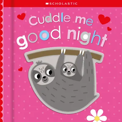 Cuddle Me Good Night : Scholastic Early Learners (Touch and Explore) - Cuddle Me Good Night: Scholastic Early Learners (Touch and Explore)