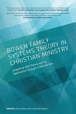 La théorie des systèmes familiaux de Bowen dans le ministère chrétien : La théorie des systèmes familiaux dans le ministère chrétien : la théorie et son application à travers une lentille biblique - Bowen family systems theory in Christian ministry: Grappling with Theory and its Application Through a Biblical Lens