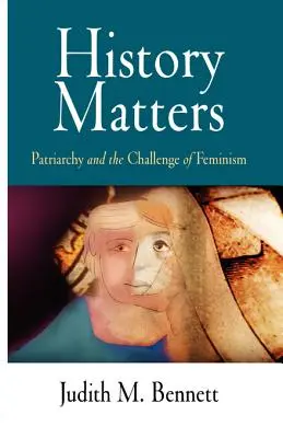 L'histoire compte : Le patriarcat et le défi du féminisme - History Matters: Patriarchy and the Challenge of Feminism