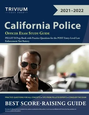 California Police Officer Exam Study Guide : PELLET B Prep Book with Practice Questions for the POST Entry-Level Law Enforcement Test Battery (en anglais) - California Police Officer Exam Study Guide: PELLET B Prep Book with Practice Questions for the POST Entry-Level Law Enforcement Test Battery