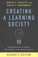 Créer une société de l'apprentissage : Une nouvelle approche de la croissance, du développement et du progrès social, édition pour lecteurs - Creating a Learning Society: A New Approach to Growth, Development, and Social Progress, Reader's Edition