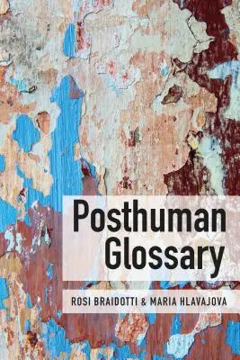 Glossaire posthumain - Posthuman Glossary