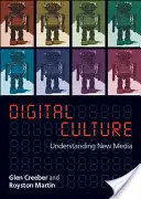 La culture numérique : Comprendre les nouveaux médias - Digital Culture: Understanding New Media