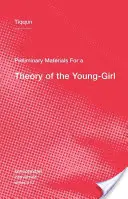 Matériaux préliminaires pour une théorie de la jeune fille - Preliminary Materials for a Theory of the Young-Girl