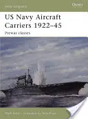 Porte-avions de la marine américaine 1922-45 : Classes d'avant-guerre - US Navy Aircraft Carriers 1922-45: Prewar Classes