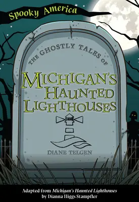 Les histoires fantomatiques des phares hantés du Michigan - The Ghostly Tales of Michigan's Haunted Lighthouses