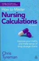 Comment maîtriser les calculs infirmiers : Améliorez vos mathématiques et donnez du sens aux tableaux de dosage des médicaments - How to Master Nursing Calculations: Improve Your Maths and Make Sense of Drug Dosage Charts