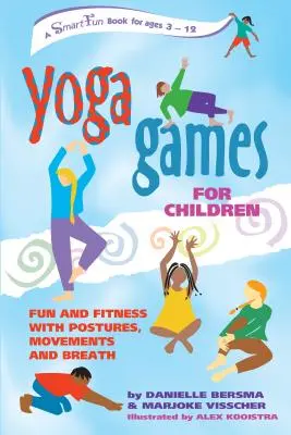 Jeux de yoga pour enfants : S'amuser et se mettre en forme avec les postures, les mouvements et la respiration - Yoga Games for Children: Fun and Fitness with Postures, Movements and Breath