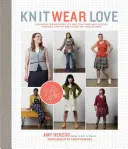 Knit Wear Love : Des instructions infaillibles pour tricoter les pulls les mieux ajustés de votre vie, dans les styles que vous aimez porter. - Knit Wear Love: Foolproof Instructions for Knitting Your Best-Fitting Sweaters Ever in the Styles You Love to Wear