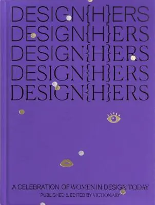 Design{h}ers : Une célébration des femmes dans le design d'aujourd'hui - Design{h}ers: A Celebration of Women in Design Today