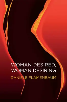 Femme désirée, femme désirante - Woman Desired, Woman Desiring