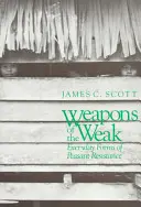 Les armes des faibles : Les formes quotidiennes de la résistance paysanne - Weapons of the Weak: Everyday Forms of Peasant Resistance