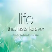 Une vie qui dure pour toujours - Connaître le plan de Dieu pour votre avenir - Life that lasts forever - Knowing God's plan for your future