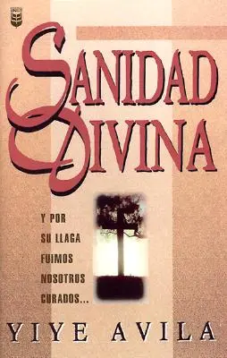 Sanidad Divina : La guérison divine - Sanidad Divina: Divine Healing