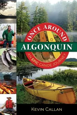 Une fois autour de l'Algonquin : Une épopée en canot - Once Around Algonquin: An Epic Canoe Journey