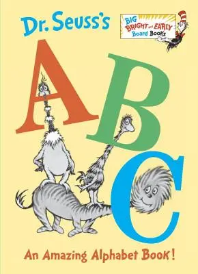 L'ABC du Dr Seuss : Un abécédaire étonnant ! - Dr. Seuss's ABC: An Amazing Alphabet Book!