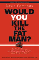 Le problème du chariot et ce que votre réponse nous apprend sur le bien et le mal - Would You Kill the Fat Man?: The Trolley Problem and What Your Answer Tells Us about Right and Wrong