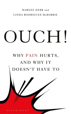 Ouch ! Pourquoi la douleur fait mal et pourquoi elle n'a pas à faire mal - Ouch!: Why Pain Hurts, and Why It Doesn't Have to