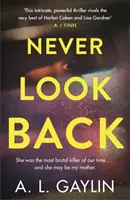 Never Look Back - Elle était la tueuse en série la plus brutale de notre époque. Et il se peut qu'elle ait été ma mère. - Never Look Back - She was the most brutal serial killer of our time. And she may have been my mother.