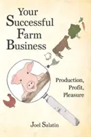 Votre entreprise agricole prospère : Production, profit, plaisir - Your Successful Farm Business: Production, Profit, Pleasure