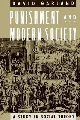 Punition et société moderne : Une étude de la théorie sociale - Punishment and Modern Society: A Study in Social Theory